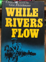 WHILE RIVERS FLOW. Fleischmann, Glen (Indian Wars- Cherokee) 1st Printin... - £3.74 GBP