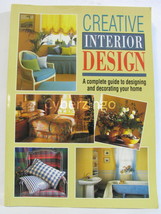 Creative Interior Design A Complete Guide To Designing And Decorating Your Home - £10.85 GBP