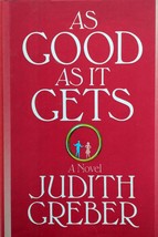 As Good As It Gets: A Novel by Judith Greber / 1992 Hardcover Book Club Edition - £4.39 GBP