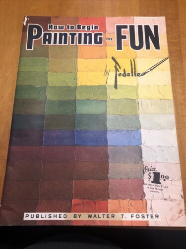 Primary image for Walter T Foster Art Book #81 - How To Begin Painting For Fun by Fedelle