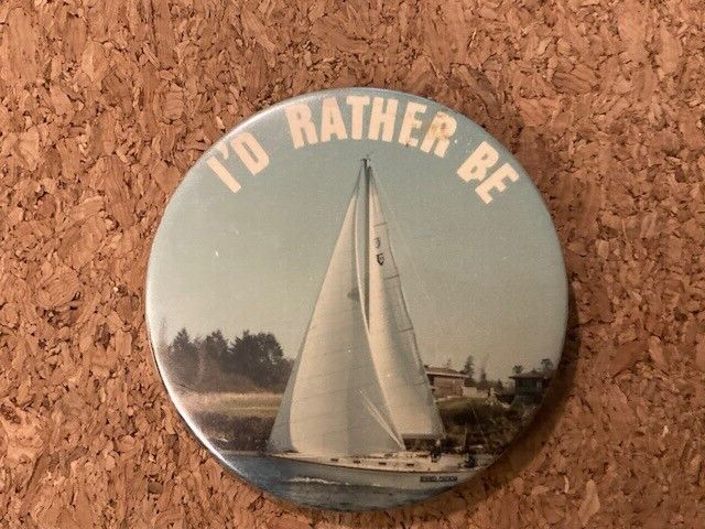Vintage I&#39;d Rather be Sailing Photo Pinback Pin 2.25&quot; - $4.20