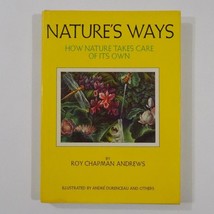 Natures Ways Roy Chapman Andrews Andre Durenceau Hardcover Book Vintage 60s - £17.39 GBP