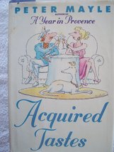 Acquired tastes : a beginner&#39;s guide to serious pleasures Mayle, Peter - $16.22