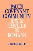 Paul&#39;s Covenant Community: Jew and Gentile in Romans [Paperback] Kaylor,... - $29.99