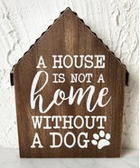 A House Is Not A Home Without A Dog Wood Wall House-Shaped Plaque - $12.30