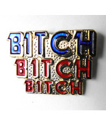 ADULT HUMOR NOVELTY BITCH FUNNY LAPEL PIN 1 INCH - £4.44 GBP