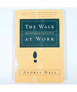 The Walk at Work Seven Steps to Spiritual Success on the Job by Andria H... - $9.70