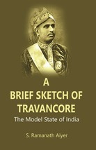 A Brief Sketch of Travancore : The Model State of India - £19.66 GBP