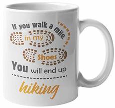 Make Your Mark Design If You Walk A Mile In My Shoes, You Will End Up Hi... - £15.81 GBP+