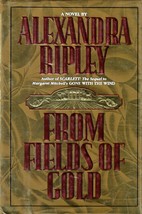 From Fields of Gold by Alexandra Ripley / 1994 Hardcover First Edition w/ Jacket - £2.68 GBP