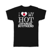 I Love My Hot Japanese Boyfriend : Gift T-Shirt Japan Flag Country Valentines Da - £20.03 GBP