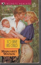 Watson, Margaret - To Save His Child - Silhouette Intimate Moments - # 750 - £1.57 GBP