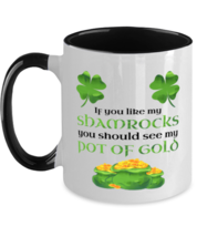 St Patrick&#39;s Day Mugs If You Like My Shamrocks Black-2T-Mug  - £14.29 GBP