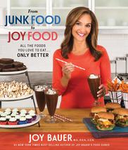 From Junk Food to Joy Food: All the Foods You Love to Eat...Only Better Bauer, J - £9.44 GBP