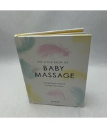The Little Book of Baby Massage: Use the Power of Touch to Calm Your Baby - $15.64