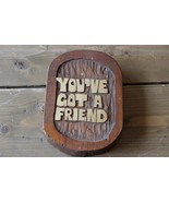 Vintage Hand Made Wood &quot; You&#39;ve Got a Friend&quot; Wall Hanging - £29.20 GBP