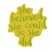 She Believed She Could So She Did Yellow Sayings Motto Sticker - £1.76 GBP