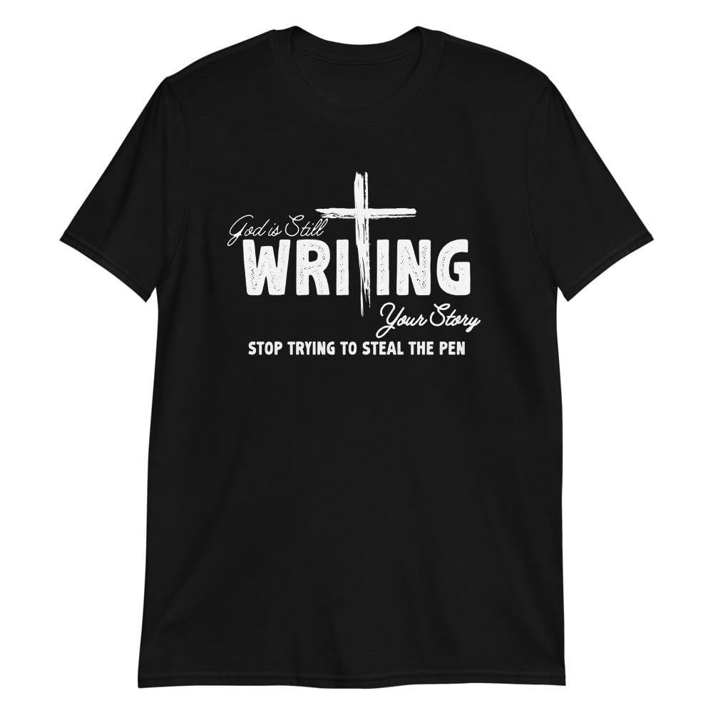 God is Still Writing Your Story Jesus Inspirational Gifts T-Shirt Black