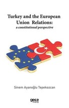 Turkey and the European Union Relations: A Constitutional Perspective  - £11.07 GBP