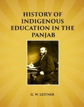 History of Indigenous Education in the Panjab: Since Annexation and  [Hardcover] - £61.64 GBP