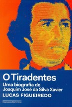 O Tiradentes. Uma Biografia de Joaquim Jose da Silva Xavier (Em Portugues do Bra - £51.14 GBP