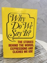 Why Do We Say? The Stories Behind the Words, Expressions and Cliches We Use - £7.70 GBP