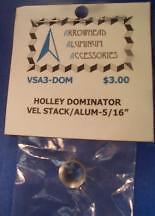 Scale Detail Accessories / Holley Dominator Velocity Stack - 5/16&quot; (3) - $3.00