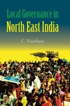 Local Governance in North East India [Hardcover] - £24.80 GBP