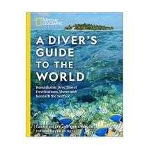 National Geographic a Diver&#39;s Guide to the World: Remarkable Dive Travel Destina - $28.00