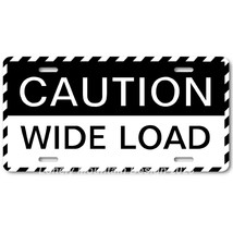Caution Wide Load Art White on Black FLAT Aluminum Novelty License Tag Plate - £14.38 GBP