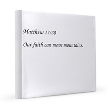 Matthew 17:20 Our Faith Can Move Mountains 12x12 Canvas Print - $100.00