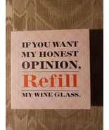 Hallmark Canvas 8&quot;x8&quot; If You Want My Honest Opinion Refill My Wine Glass... - $24.75