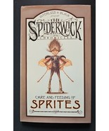Care and Feeding of Sprites (The Spiderwick Chronicles) HC by DiTerlizzi... - $18.09 CAD