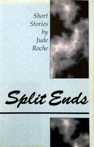 Split Ends: Short Stories by Jude Roche / 1999 Trade Paperback - £4.27 GBP