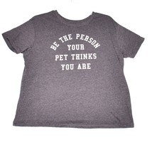 Fifth Sun Be the Person Your Pet Thinks You Are Women&#39;s Tee Shirt Size XL - £10.12 GBP