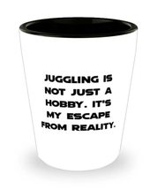 Funny Juggling, Juggling is not Just a Hobby. It&#39;s My Escape From Realit... - $9.75