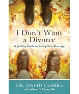 I Don&#39;t Want a Divorce: A 90 Day Guide to Saving Your Marriage [Paperback] - €5,10 EUR