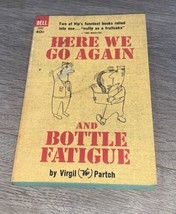 Here We Go Again/Bottle Fatigue - Virgil Partch (1963 Dell paperback) ACCEPTABLE - $4.87