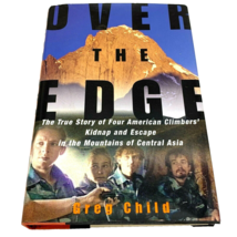 Over the Edge The True Story of Four American Climbers by Greg Child - £6.66 GBP