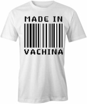 Made In Vachina T Shirt Tee Short-Sleeved Cotton Clothing Humor Funny S1WSA744 - £12.93 GBP+