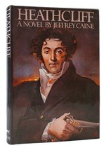 Jeffrey Caine HEATHCLIFF  1st American Edition 1st Printing - £37.19 GBP
