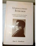 Unhallowed Intrusion Cherokee Families Forsyth Co GA (1993 HC LE 2nd) Sh... - $207.96