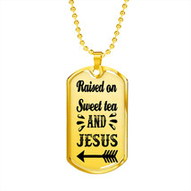 Raised On Sweet Tea And Jesus Necklace Christian Dog Tag Stainless Steel or 18k - £37.92 GBP+