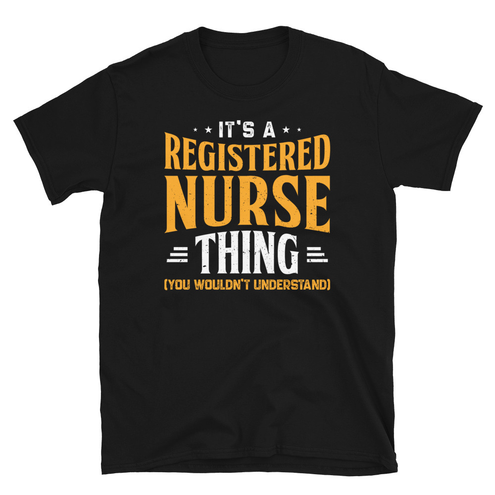 It's A Registered Nurse Thing Shirt You Wouldn't Understand T-shirt