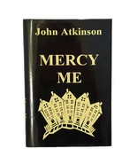 mercy me  hardcover by john atkinson - $21.00