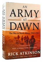 Rick Atkinson AN ARMY AT DAWN The War in North Africa, 1942-1943, Volume One of - £126.93 GBP