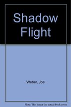 Shadow Flight by Joe Weber 156431118x - $5.00