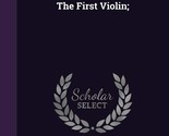 The First Violin; [Hardcover] 1851-1891, Fothergill Jessie - $24.08