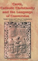 Caste, Catholic Christianity and the Language of Conversion: Social Changes and  - £20.52 GBP