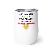 Generic And God Said Let There Be Loud Yelling So He Made Softball Grandmas Wine - $25.69